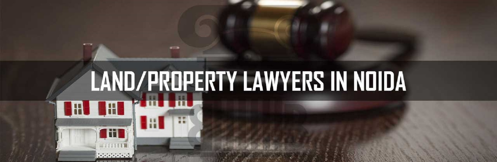 Best Property Lawyer in Noida, Greater Noida, Ghaziabad, Meerut & Hapur